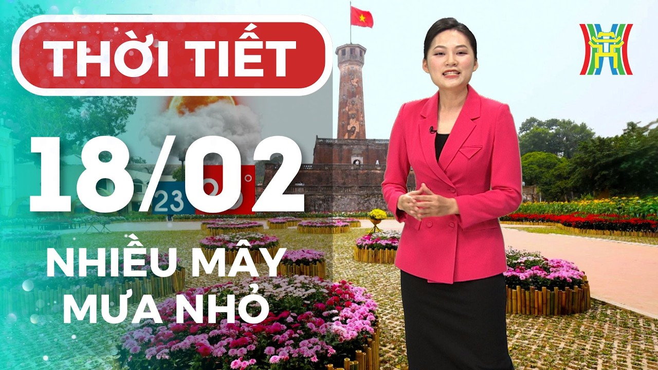 Dự b&aacute;o thời tiết H&agrave; Nội đ&ecirc;m nay, ng&agrave;y mai 18/02/2026 | Chiều tối v&agrave; đ&ecirc;m nay, trời trở lại nhiều m&acirc;y