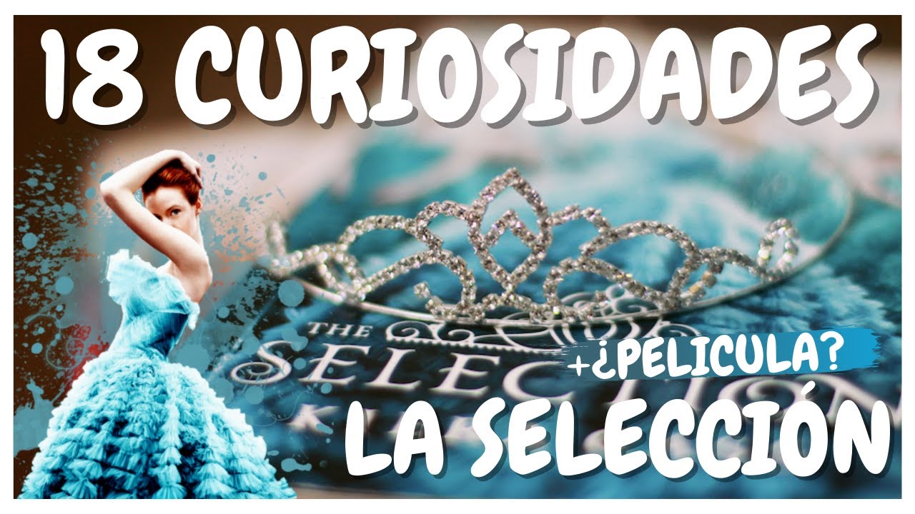Curiosidades de La Selección by Kiera Cass | Booki ♡