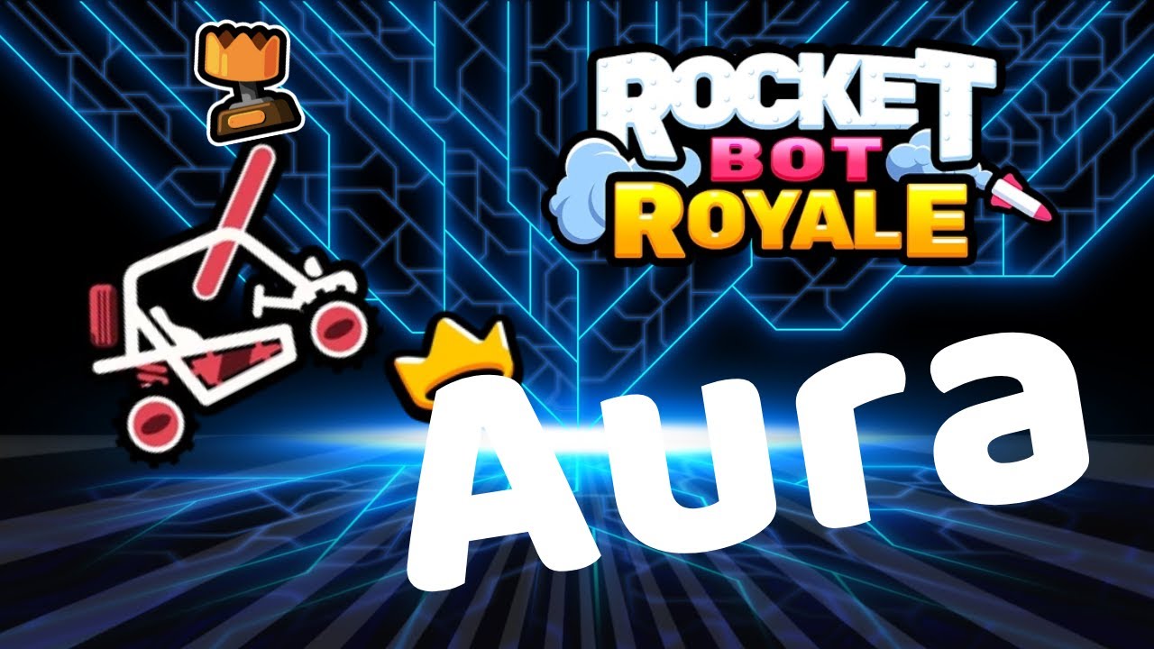 Aura || A Rocket Bot Royale Montage