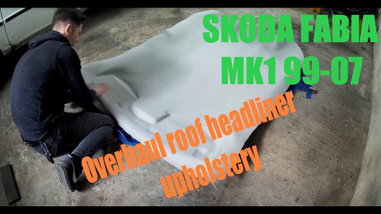 Skoda Fabia DIY Remove Overhaul and Install roof headliner upholstery