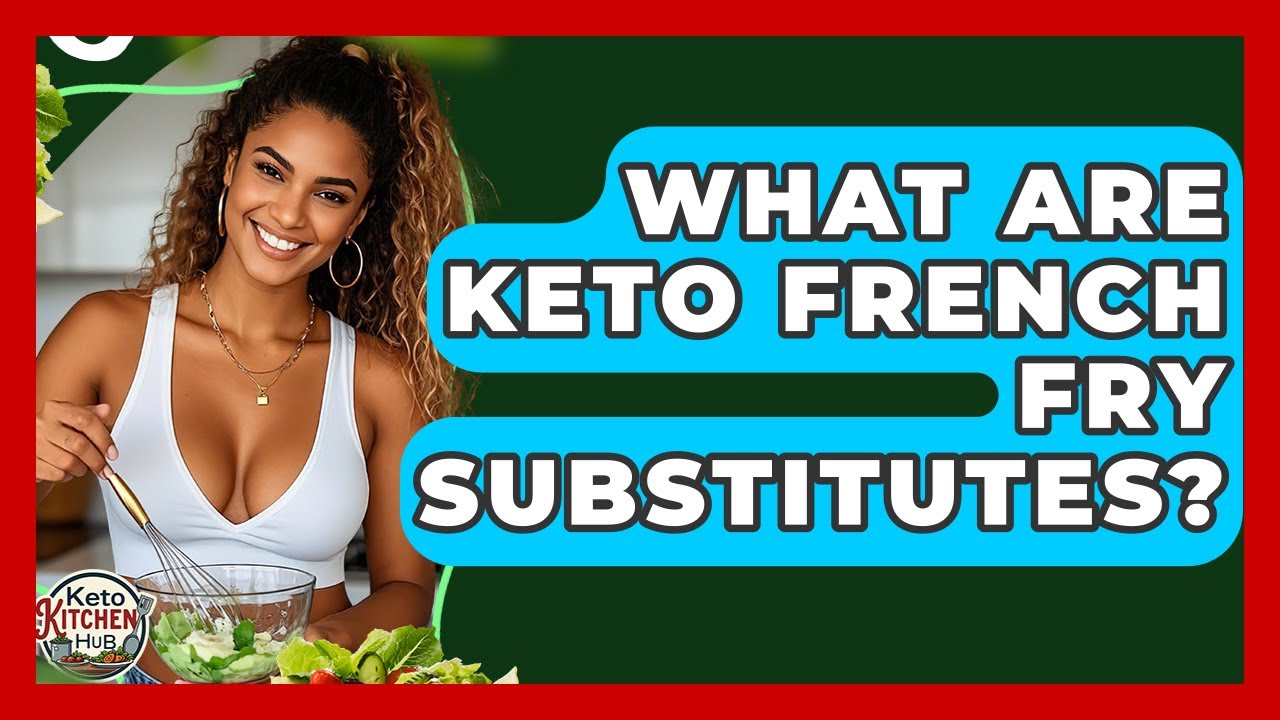 What Are Keto French Fry Substitutes? - Keto Kitchen HQ