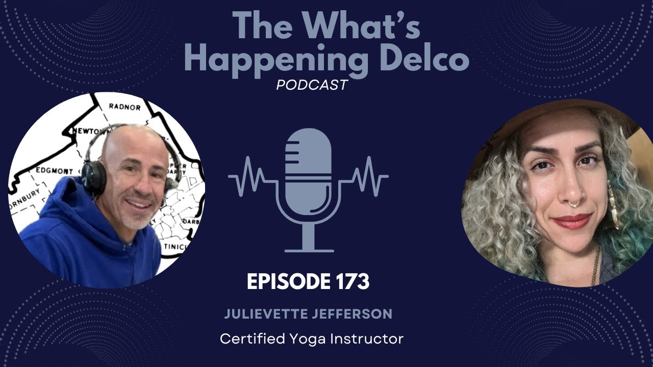 The What's Happening Delco Podcast with Julievette Jefferson - Delaware County, PA