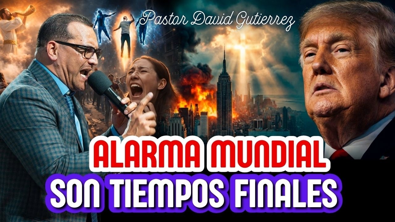 Alarma mundial! Son tiempos Finales Pastor General David Gutierrez
