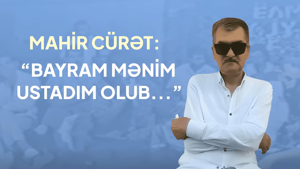 Mahir CÜRƏT: 
