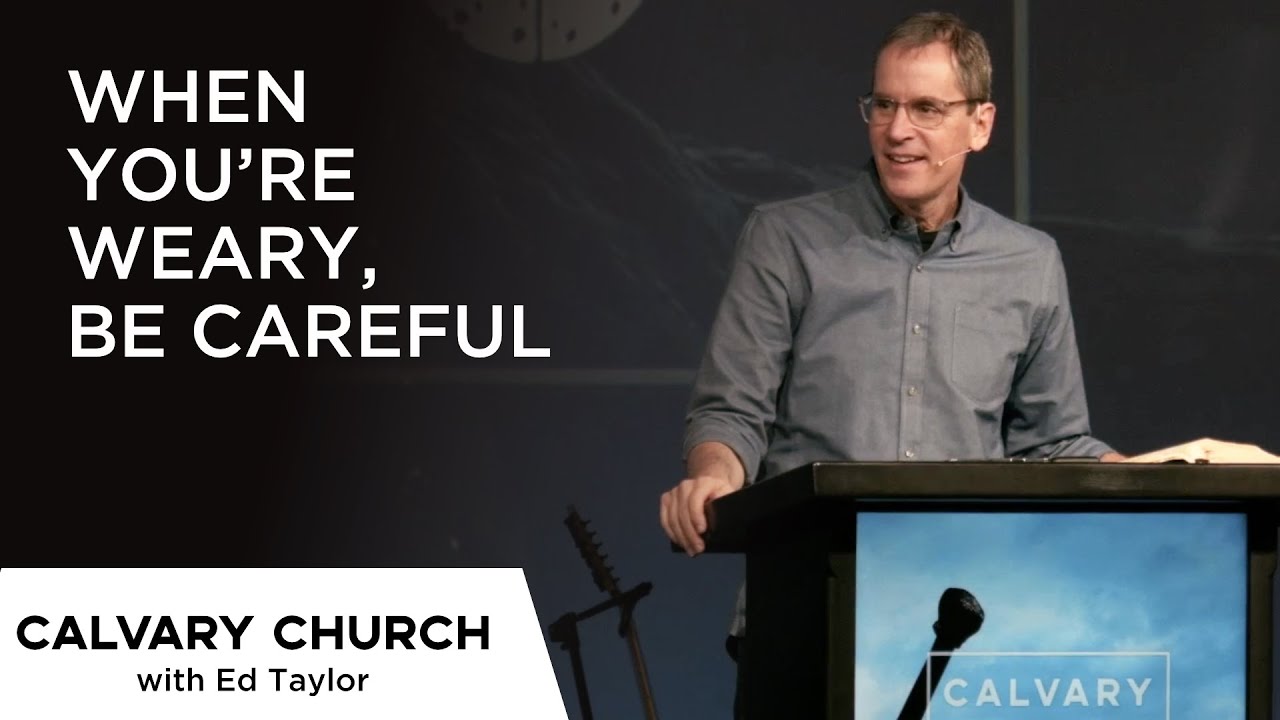 When You’re Weary, Be Careful- Hebrews 12:12-17 - 5877