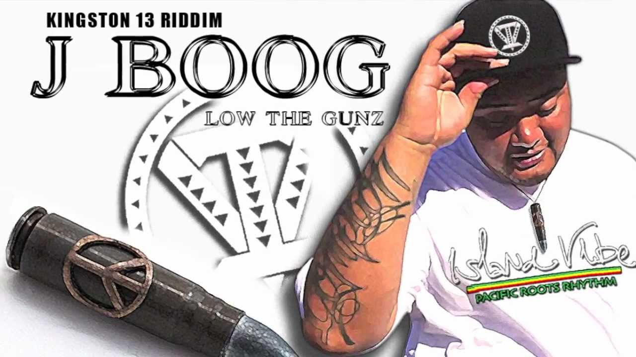 J Boog - Low The Gunz ~~~ISLAND VIBE~~~