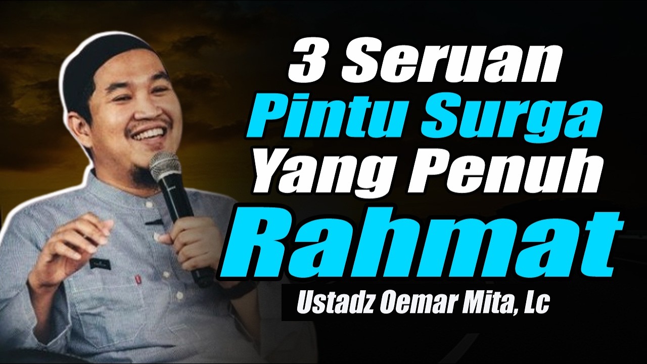 3 Seruan Penuh Rahmat dari Pintu Surga yang Menenangkan Jiwa ~ Ustadz Oemar Mita, Lc Terbaru