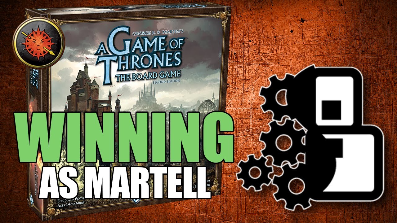 Winning as House Martell - Game of Thrones: The Board Game Strategy Guide