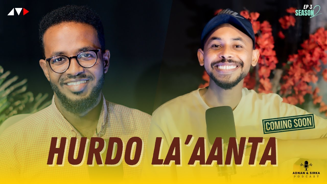 (Dhawaan) DHIBAATOOYINKA HURDO LA'AANTA | ADNAN & SIRKA PODCAST