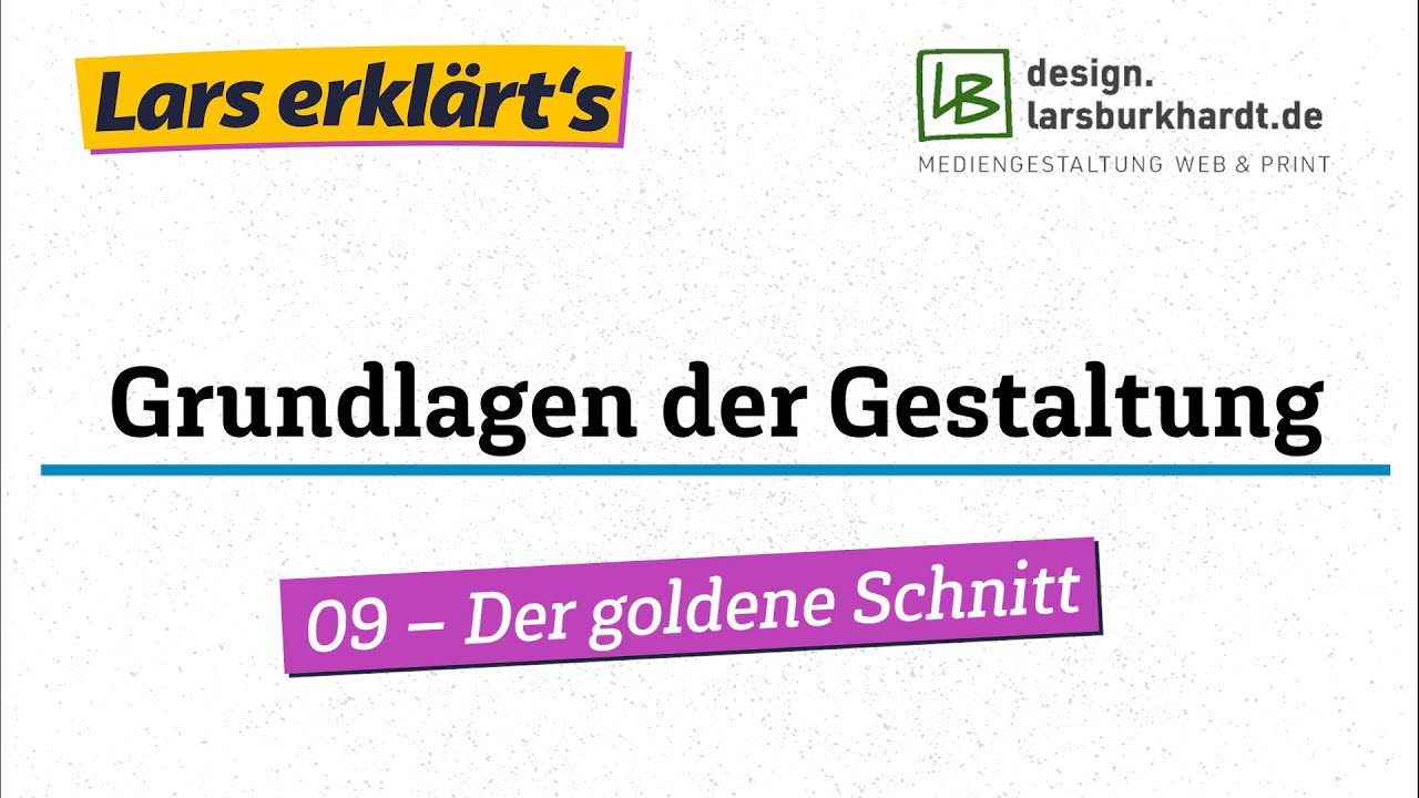 Lars erklärts: Grundlagen der Gestaltung - 09 - Der goldene Schnitt