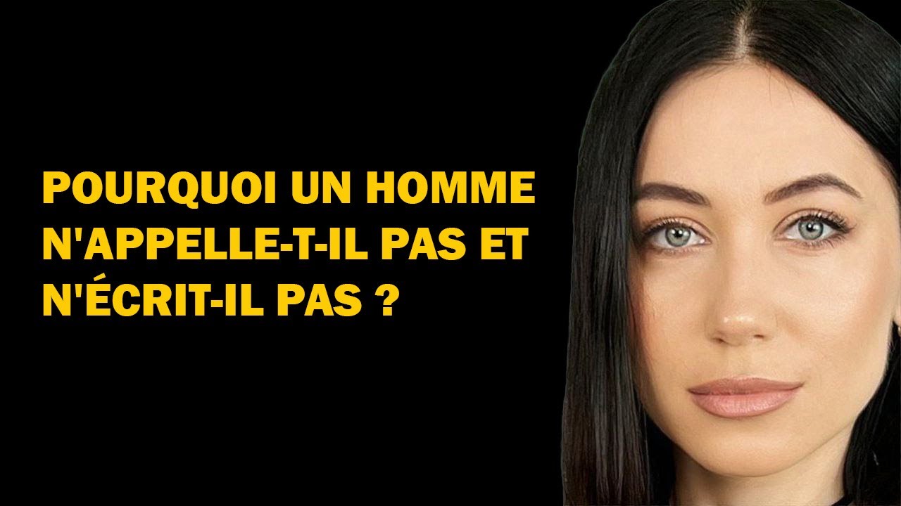 Pourquoi un homme ne vous appelle-t-il pas ou ne vous écrit-il pas ? Qu'est-ce que cela signifie ?
