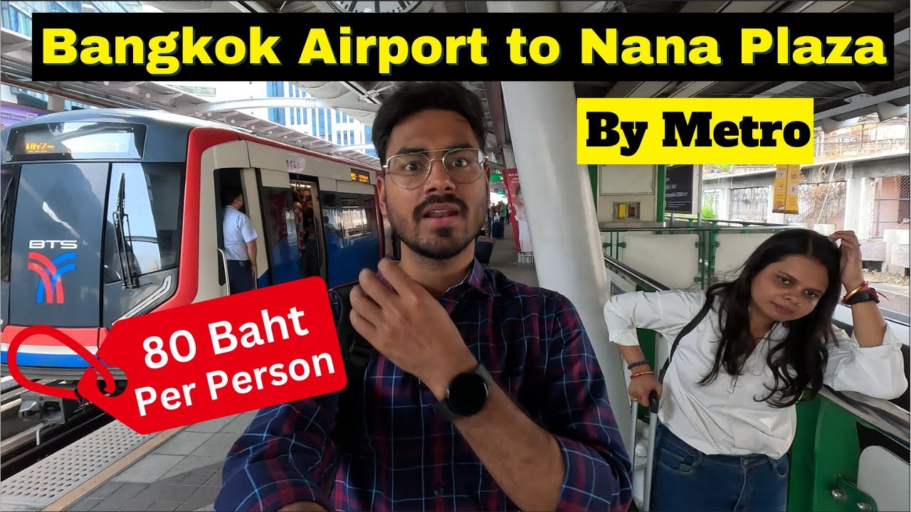 Bangkok Airport to Nana plaza By BTS Train |Full Travel Guide for Budget Travelers