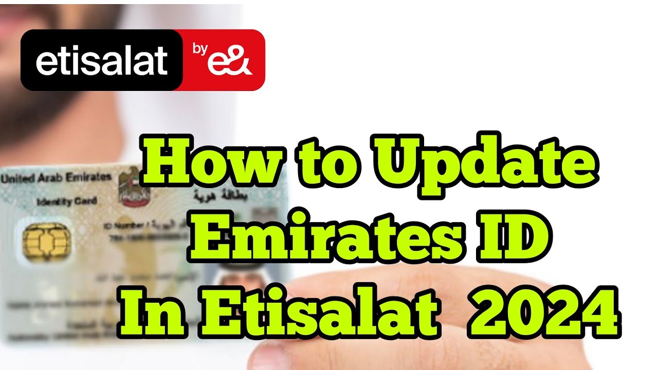 How to Update Emirates ID in Etisalat 2024