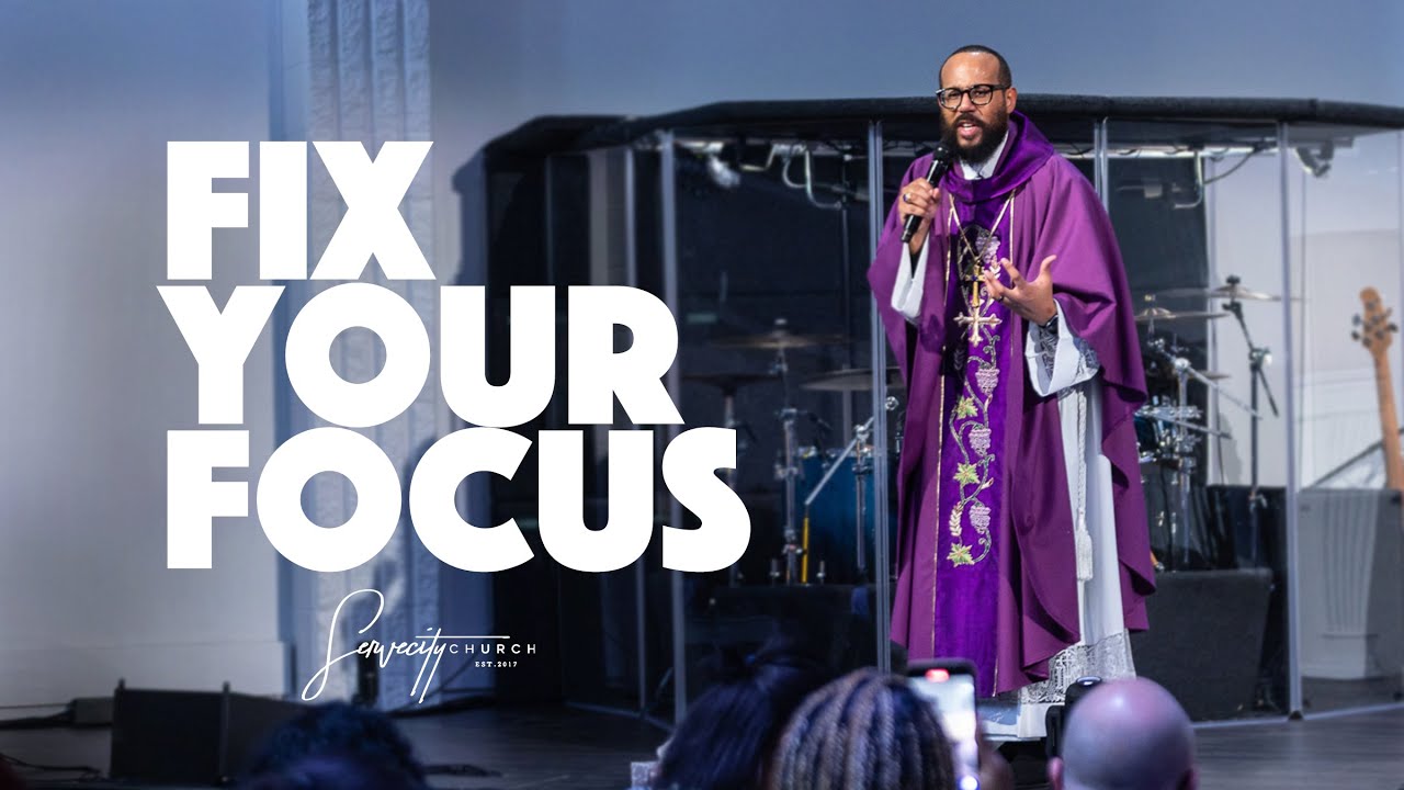 Fix Your Focus | Bishop G. Andrew Beresford | Consecration Series