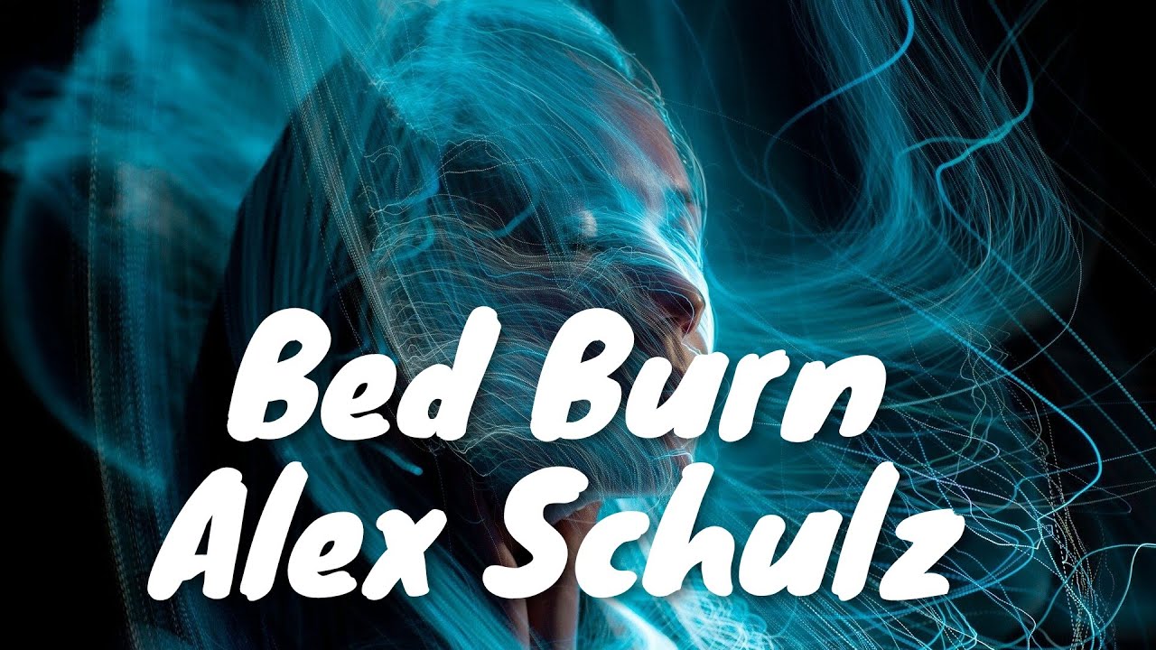 Alex Schulz - Bed Burn (Lyrics) 💗♫