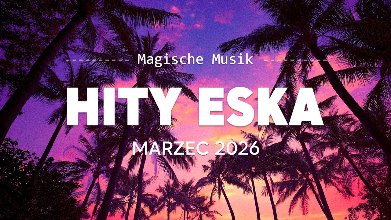 Eska Hity Marzec 2026 🚀 Polska Trending Playlist – Top Hity Vol.16