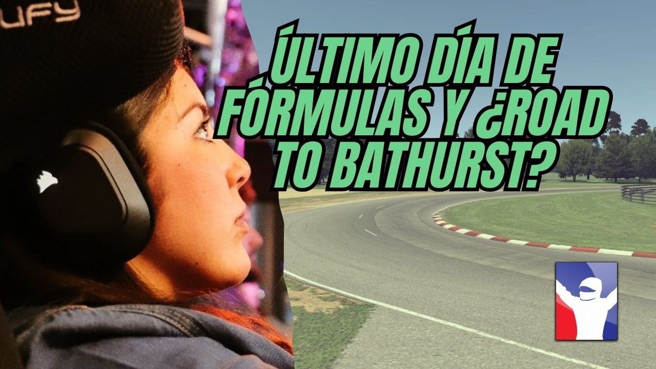 🏁 iRacing | Últimos día de Fórmulas 🏎️ Mañana... ¿Road to Bathurst? 💥