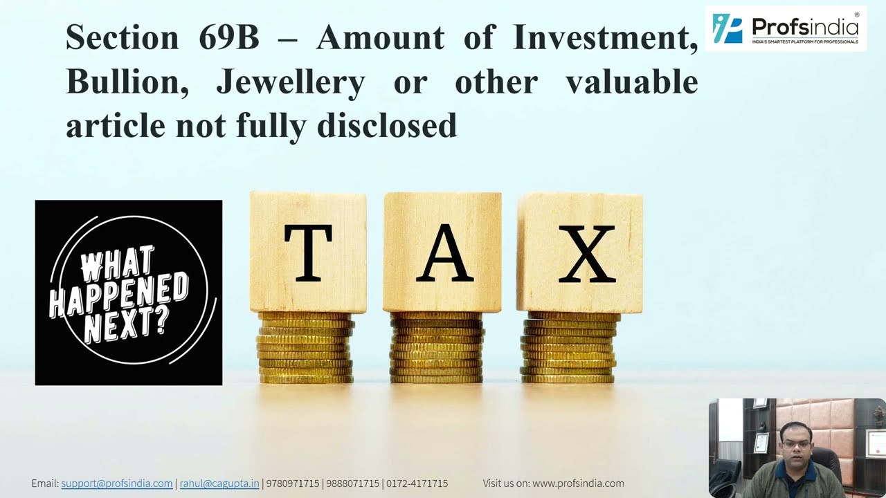 Section 69B &ndash; Amount of Investment, Bullion, Jewellery or other valuable article not fully disclosed