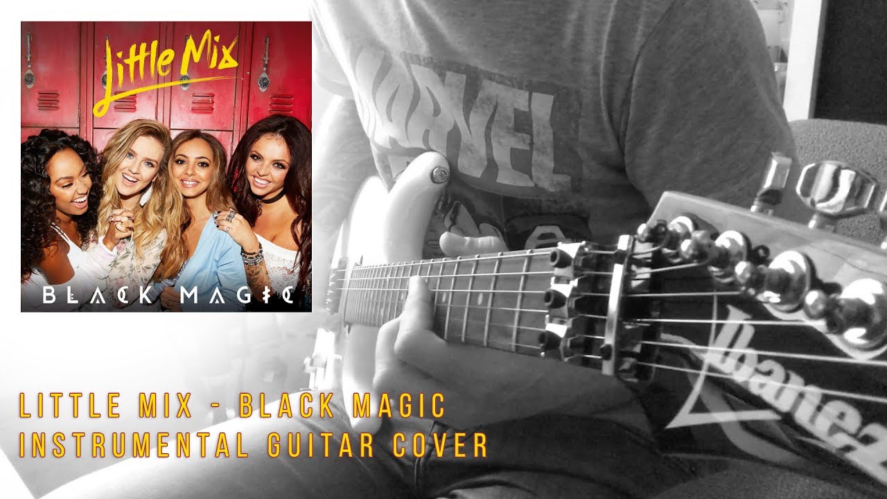 Little Mix: Black Magic - Instrumental Guitar Cover