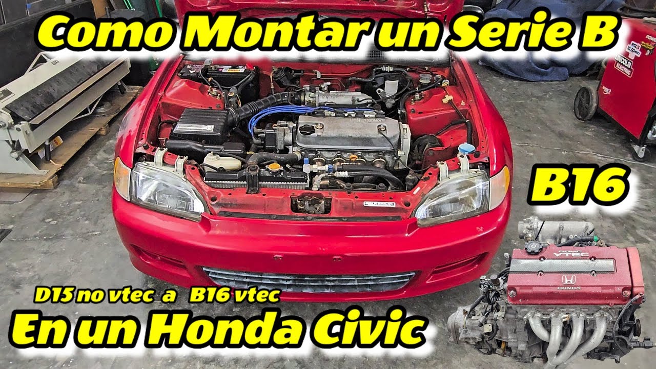 Como montar un Swap b series (B16) completo en honda civic