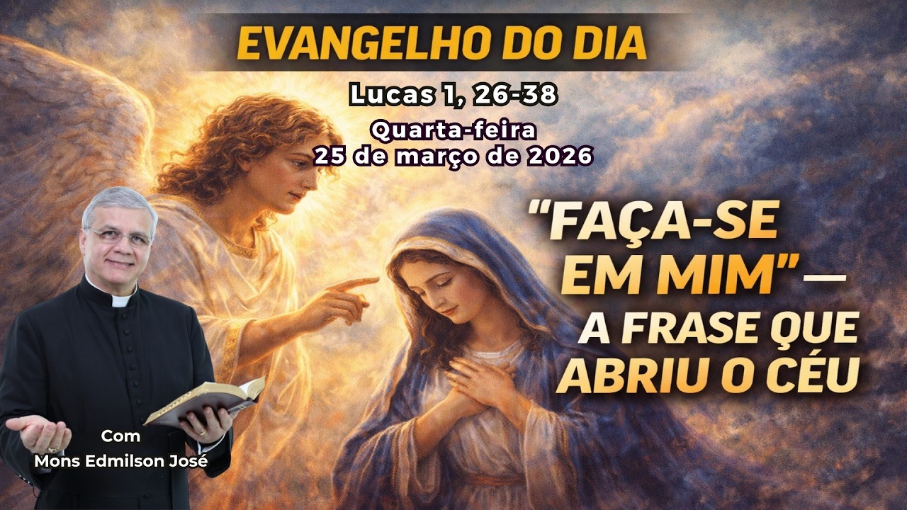 EVANGELHO DO DIA - 25/03/2026 - #HOMILIA DI&Aacute;RIA - #EVANGELHO DE HOJE - #LITURGIA DE HOJE