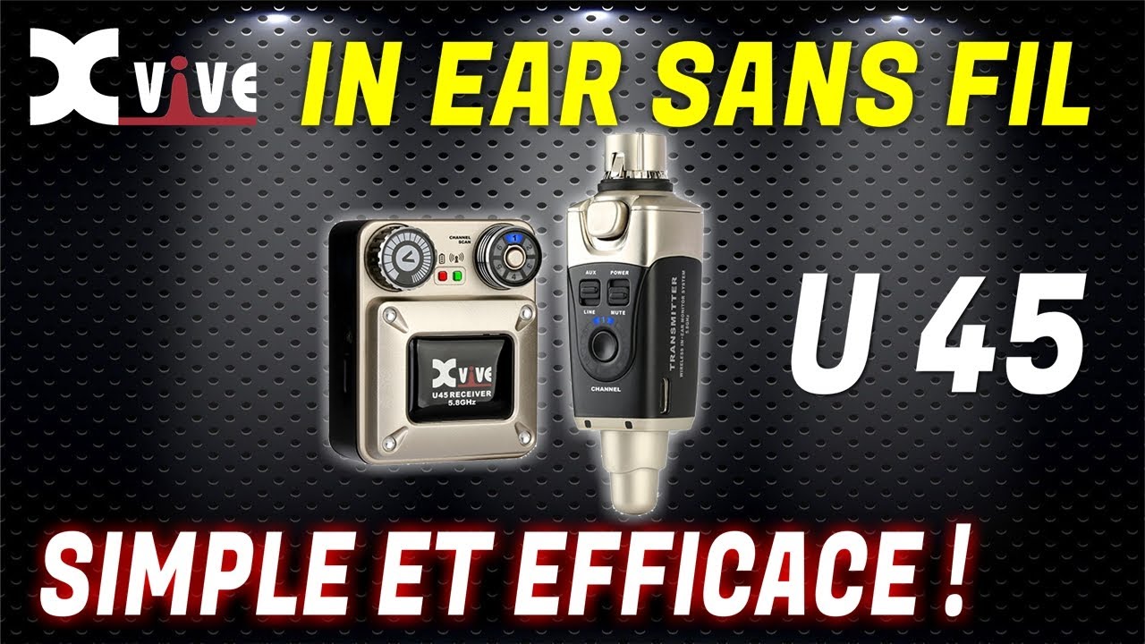 Xvive U45 : Le Ear Monitor FACILE et qui MARCHE !
