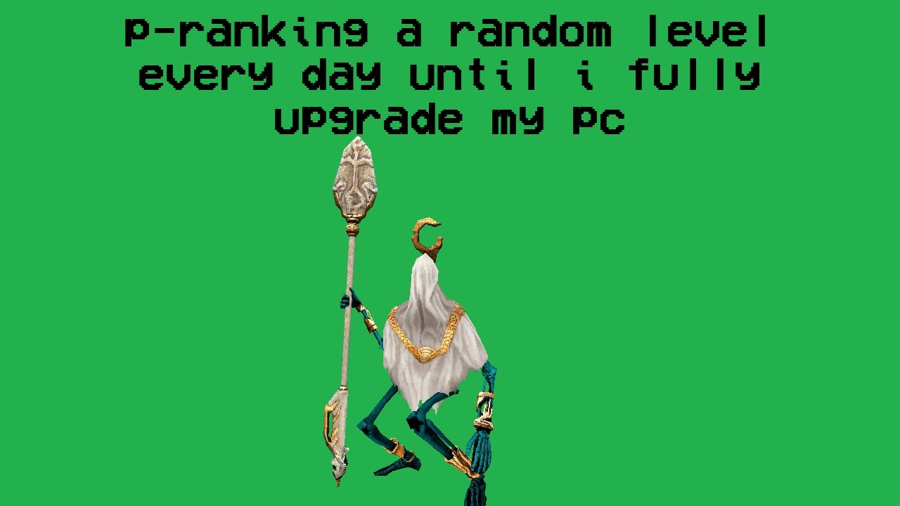 day 37 of p-ranking a random level until i fully upgrade my pc