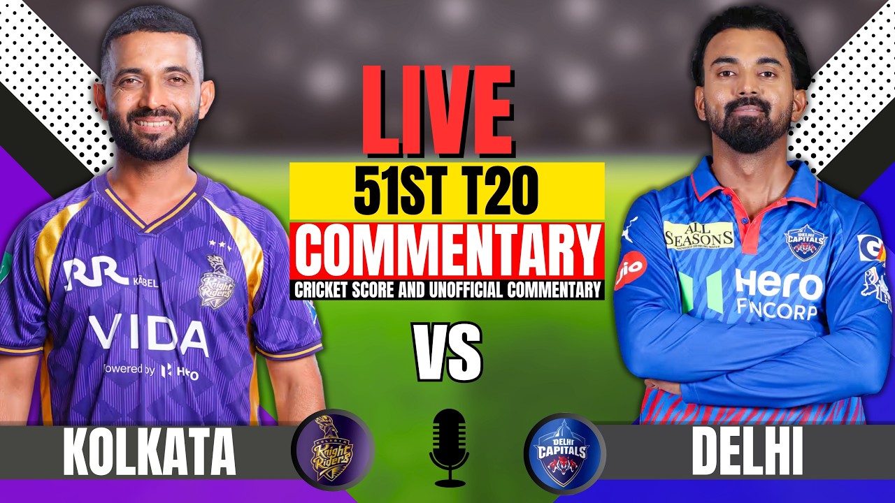 Ipl Live: KKR vs DC 51st T20 | Ipl 2026 Score & Commentary | Delhi vs Kolkata Today's Cricket Match
