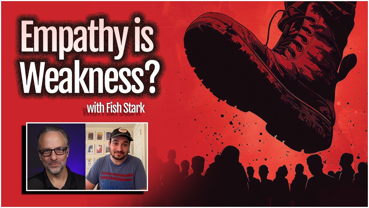 Empathy is Weakness? (with Fish Stark)