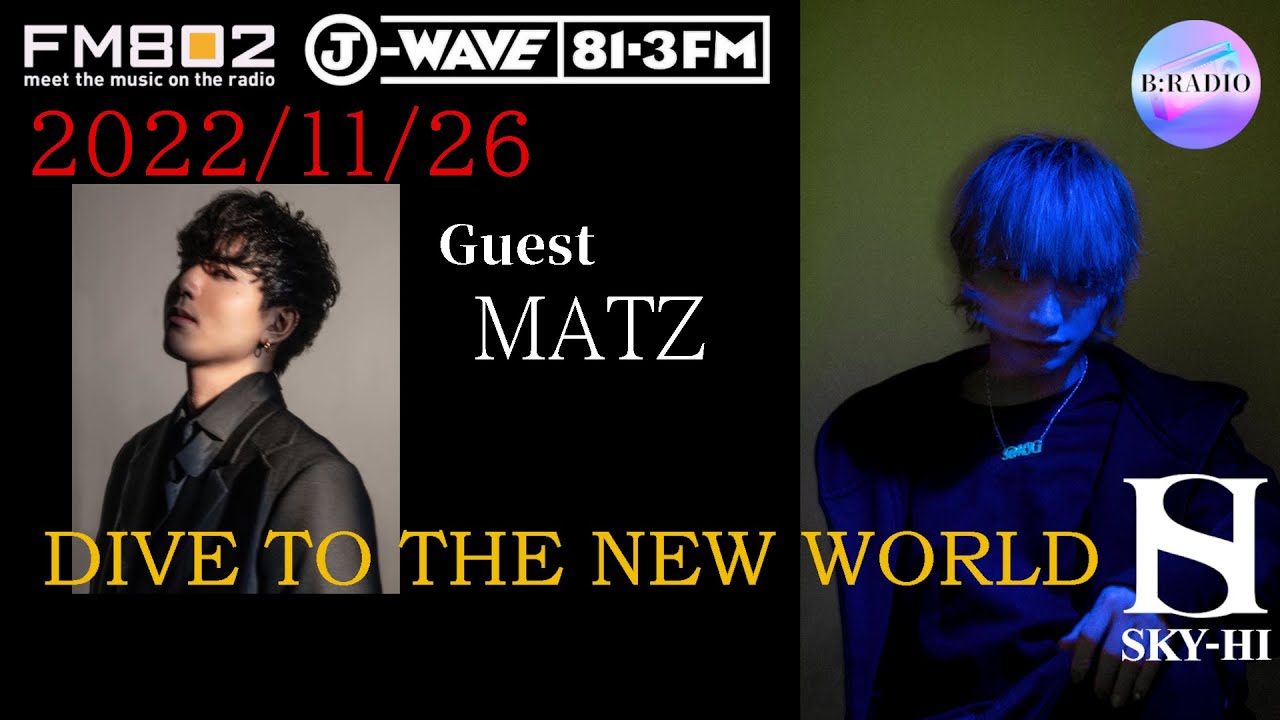 [SKY-HI × MATZ] Dive To The New World [2022.11.26]