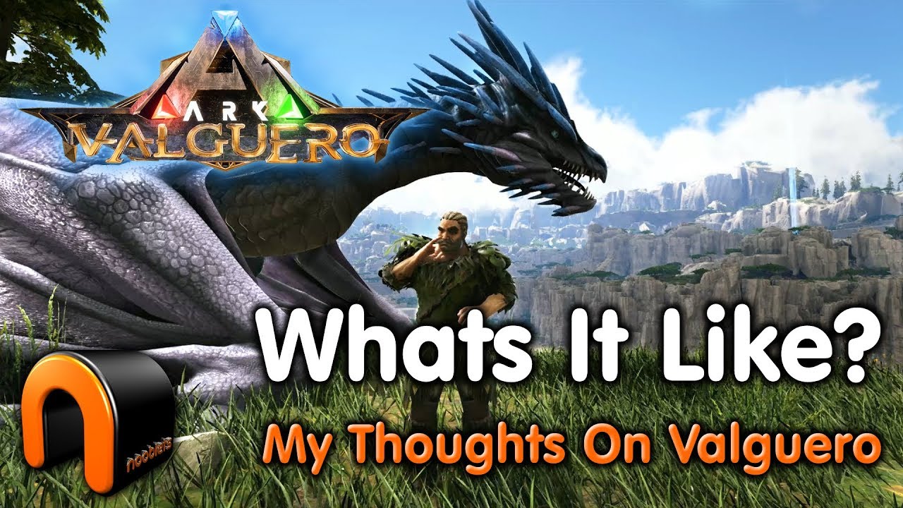 ARK VALGUERO Nooblets Thoughts On Valguero & Whats It Like?