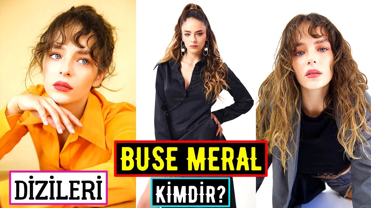 Buse Meral Kimdir? Oynadığı Dizileri