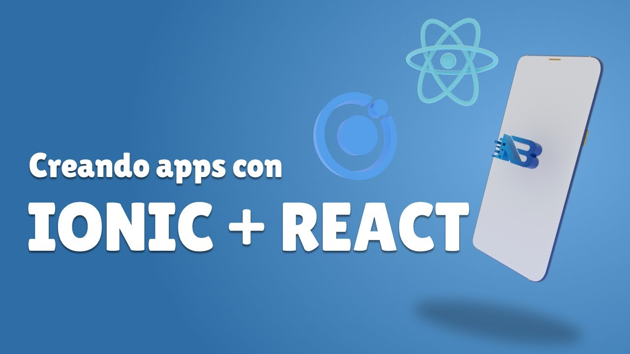 Creando applicaciones mobiles con Ionic + React + Capacitor