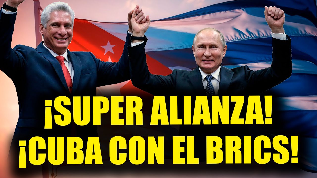 FIN BLOQUEO: Cuba se une con BRICS y M&eacute;xico