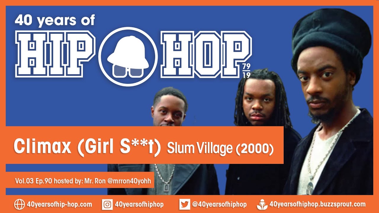 Vol.03 E90 - Climax (Girl Shit) by Slum Village released in 2000 - 40 Years of Hip Hop