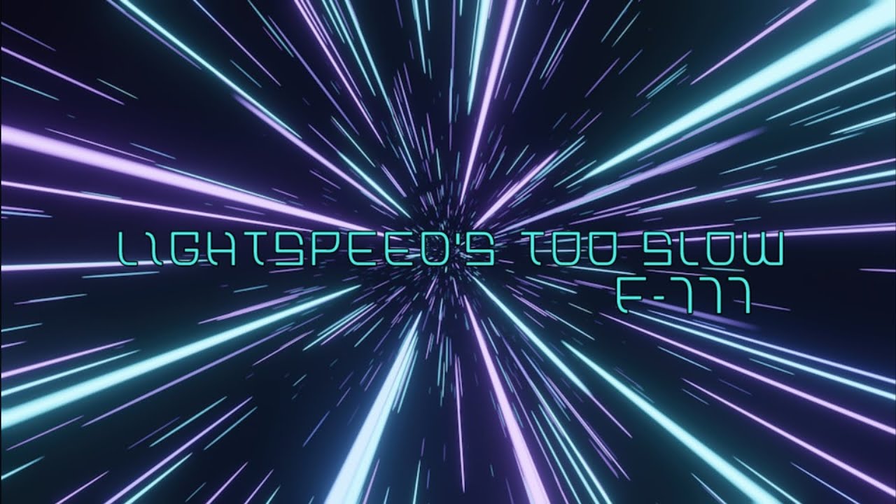 F-777 - Lightspeed's Too Slow