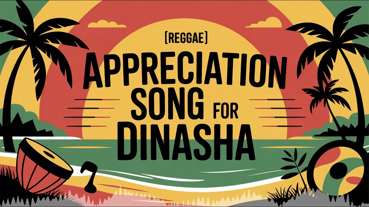 Dinasha Appreciation Song - Reggae - Meditative