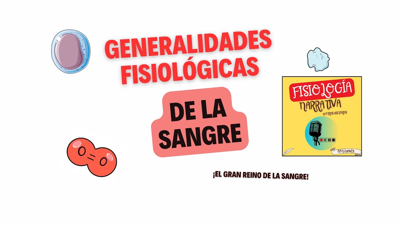 Generalidad fisiológica de la sangre.