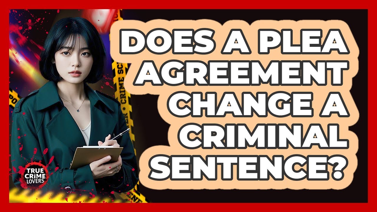 Does A Plea Agreement Change A Criminal Sentence?