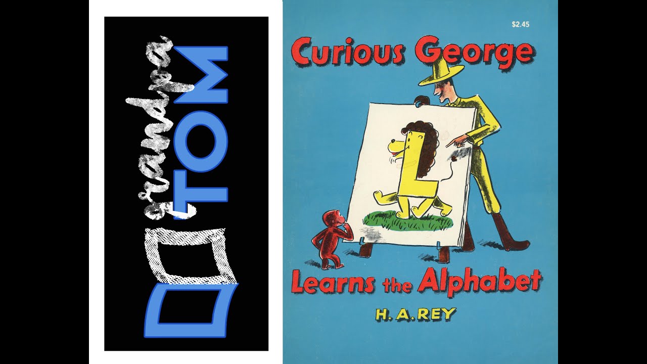Curious George Learns the Alphabet  by H.A. Rey read by Grandpa Tom