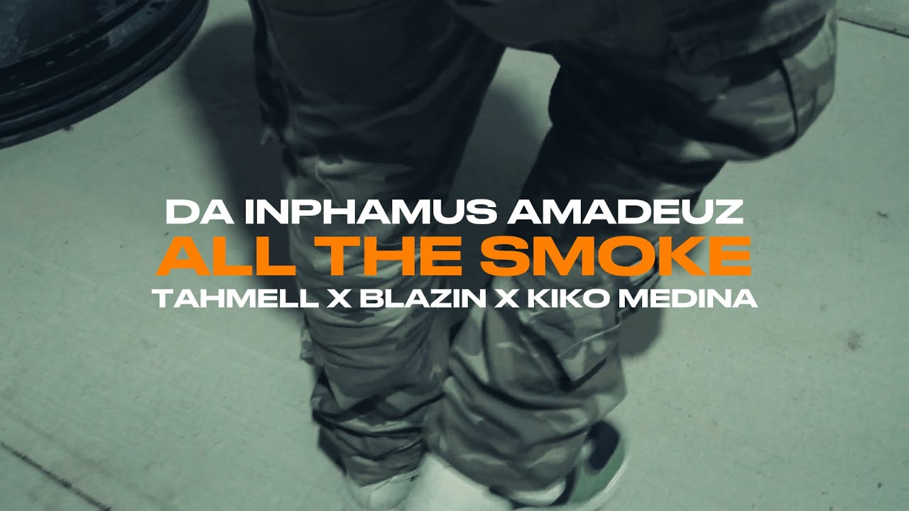 Da Inphamus Amadeuz - All The Smoke Ft Tahmell, Blazin & Kiko Medina [Music Video]