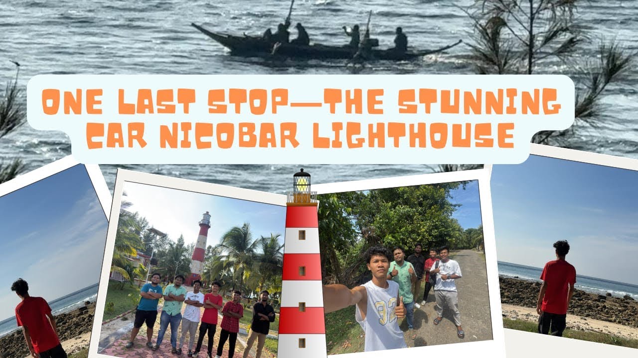 last day in Car Nicobar exploring the Lighthouse The Best View