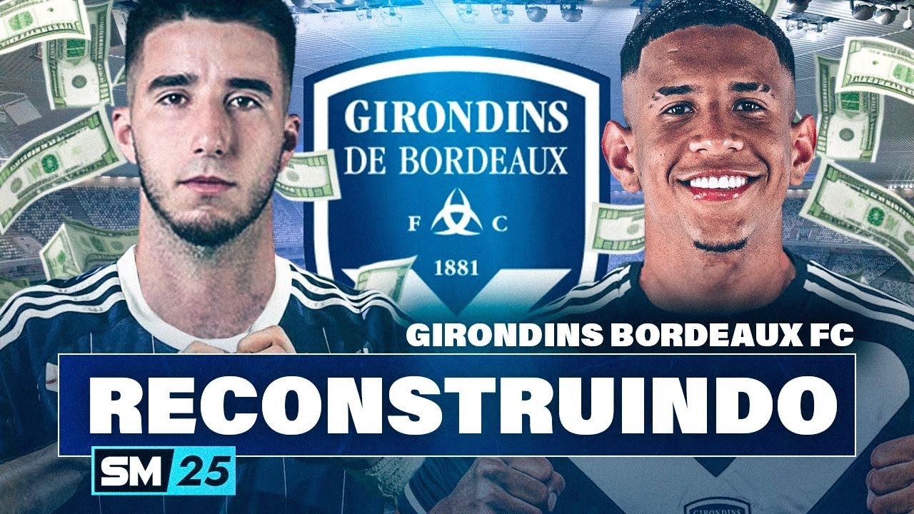 SM25: RECONSTRUINDO e SALVANDO o BORDEAUX da FALÊNCIA no SOCCER MANAGER 2025