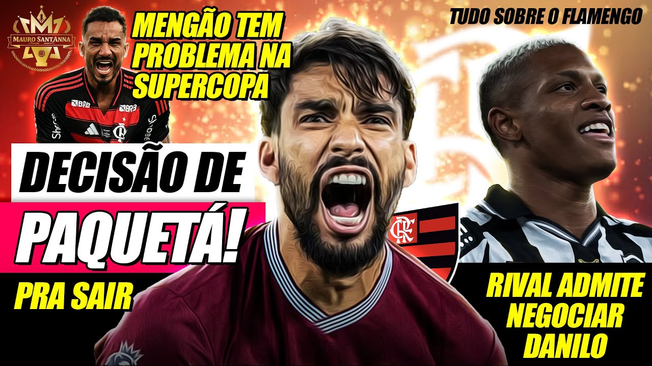 🔥 REFORÇO: RIVAL ADMITE VENDER DANILO! PAQUETÁ TODA DECISÃO PRA ACERTAR COM FLAMENGO! PROBLEMA