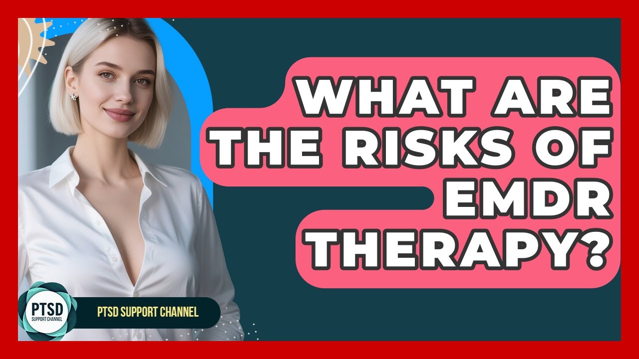 Каковы риски терапии EMDR? - Канал поддержки при посттравматическом стрессовом расстройстве
