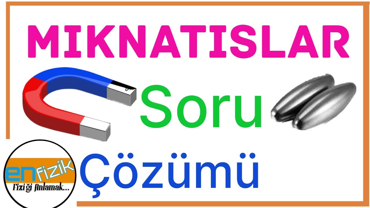 Mıknatıslar Soru Çözümü