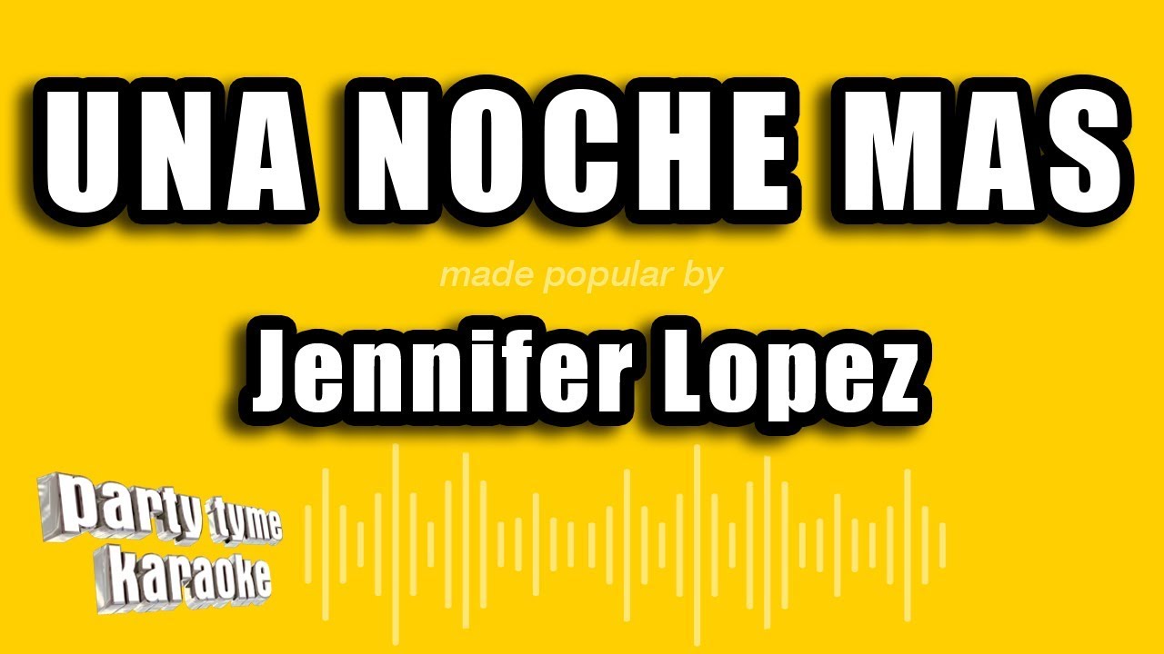 Jennifer Lopez - Una Noche Mas (Versión Karaoke)