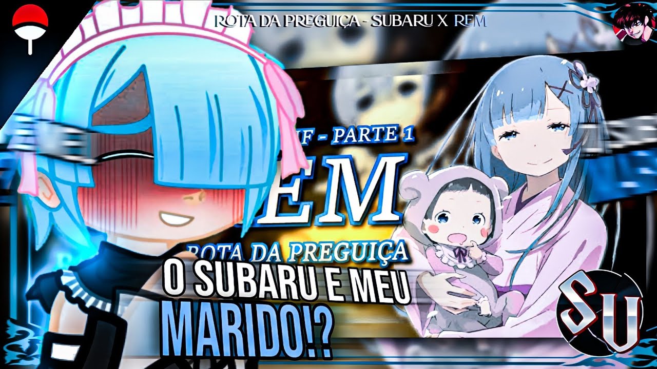❤️🍃•♪|Rota da Preguiça|♪ Rê:Zero Reagindo ao Rem IF |Parte 1| [Barusu]•🍃❤️