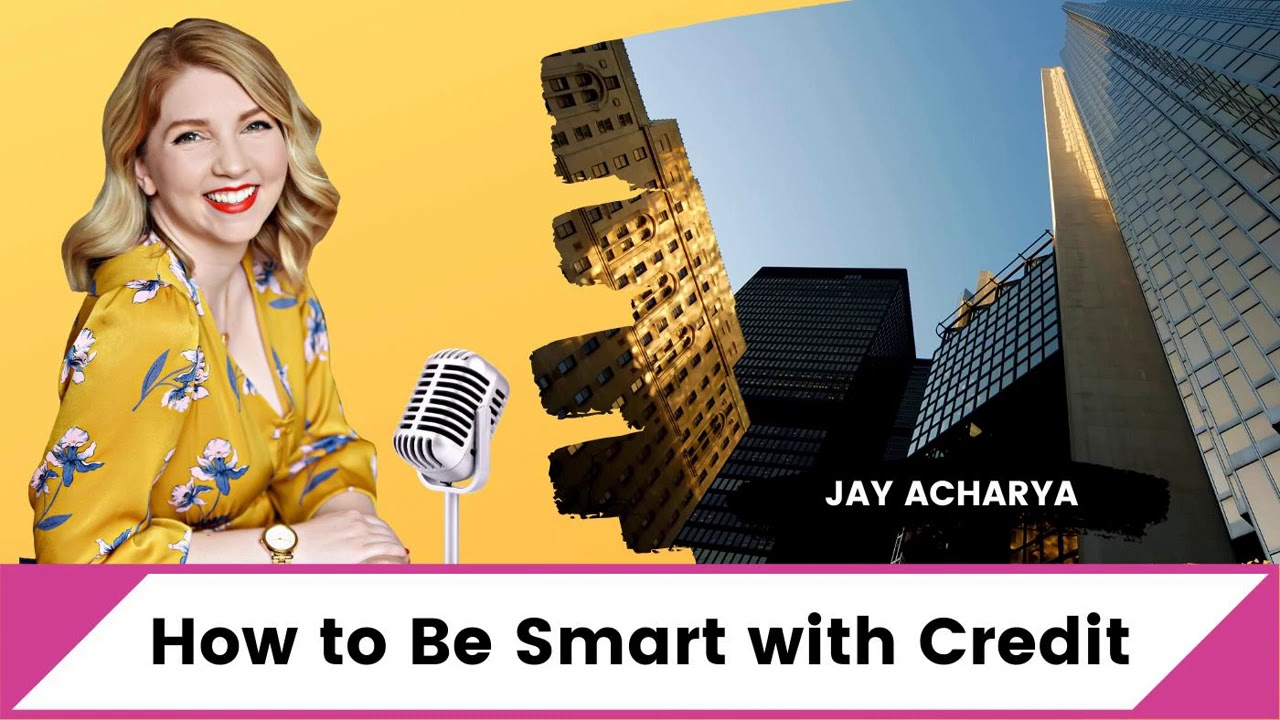 [Ep. 214] How to Be Smart with Credit - Jay Acharya