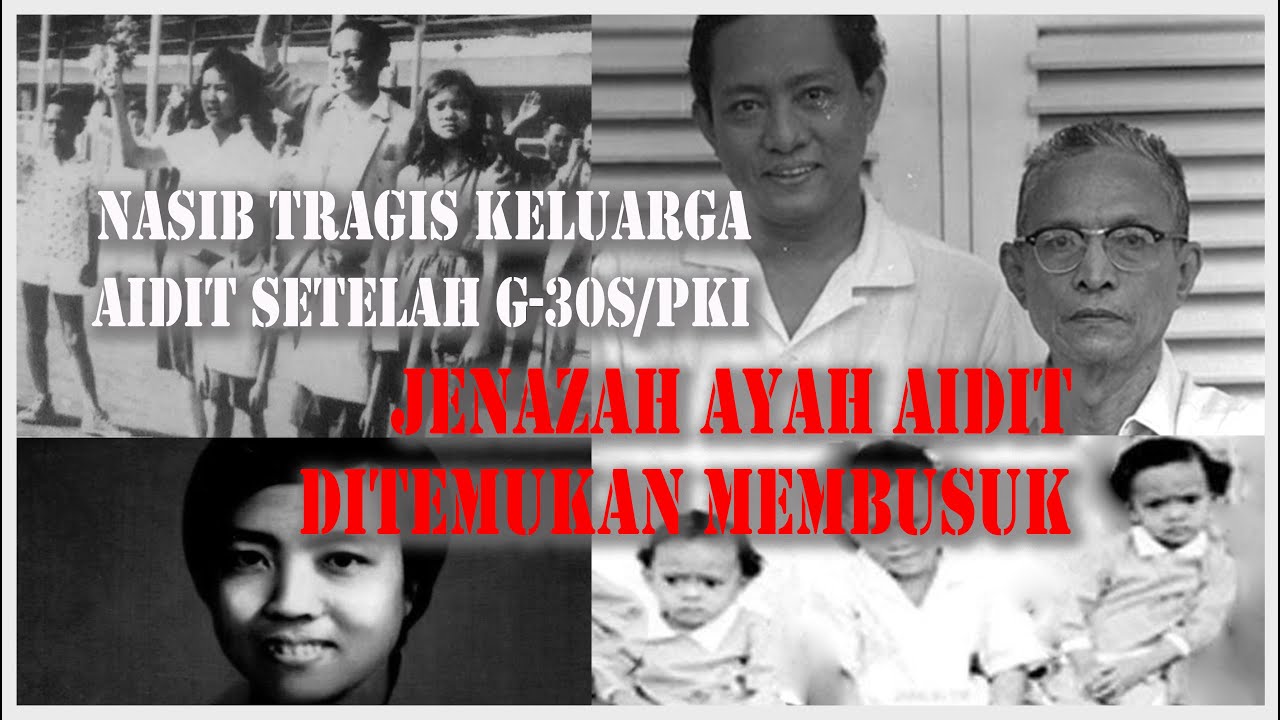TRAGIS..!! BEGINI NASIB KELUARGA DN AIDIT PASCA PERISTIWA G-30S/PKI